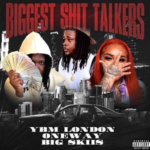 BiGGEST **** TALKERS (feat. Oneway Youngin & Big Skiis) (Explicit)