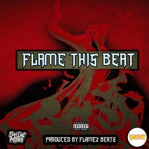 Flame This Beat (feat. Gotty Mane, 0fficial_Un0wn & Flamez Beats) (Explicit)