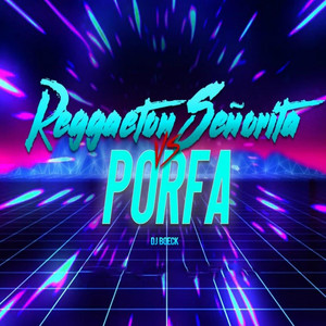 Reggaeton Señorita Vs Porfa (Explicit)