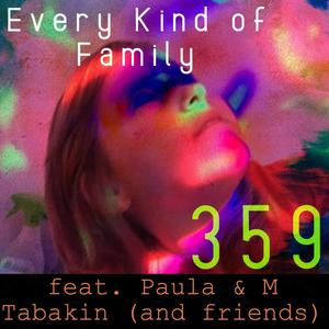 Every Kind of Family 359(feat. Paula & M Tabakin)[and friends]
