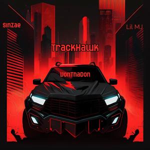 TrackHawk (feat. Lil MJ & SinZae) (Explicit)