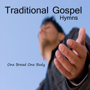 Traditional Gospel Hymns: One Bread One Body