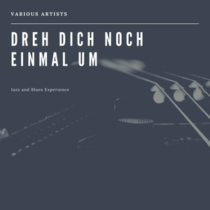 Dreh dich noch einmal um (Jazz and Blues Experience)