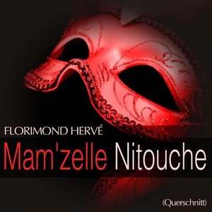 Hervé: Mam'zelle Nitouche (Querschnitt)