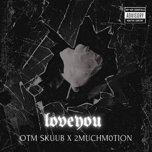 LoveYou (feat. 2MuchM0tionn) (Explicit)