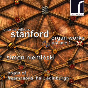 Charles Villiers Stanford: Organ Works, Vol. 2