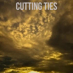 CUTTING TIES (Explicit)