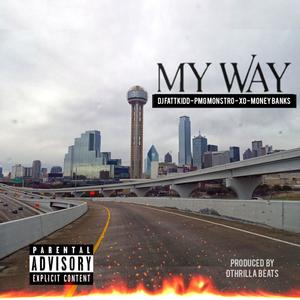 MY WAY (feat. X/O, PMG MONSTRO & DJ FATKIDD) (Explicit)