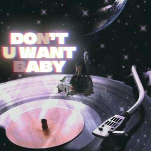Don't U Want Baby