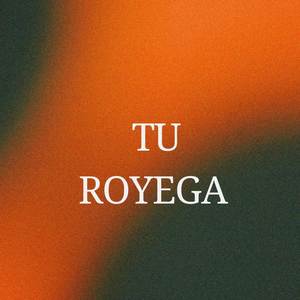 Tu Royega