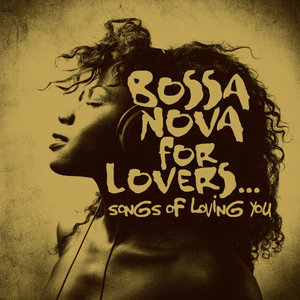 BOSSA NOVA FOR LOVERS… Songs Of Loving You