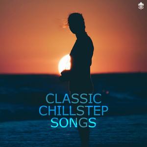 Classic Chillstep Songs