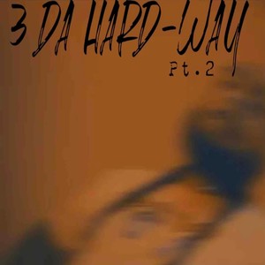 3 DA HARD-WAY Pt. 2 (Explicit)