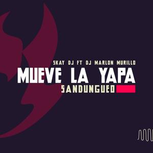 Mueve La Yapa (Sandungueo) (feat. Skay DJ & DJ Marlon Murillo) [Extended] [Explicit]