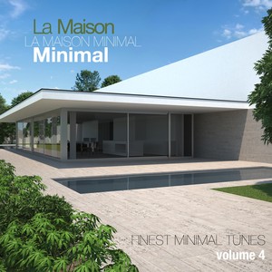 La Maison Minimal, Vol. 4 - Finest Minimal Tunes