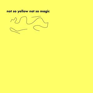 Not so yellow, not so magic