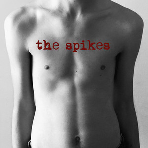 The Spikes (Explicit)