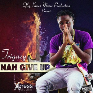 Nuh Give Up (Xpress Riddim)