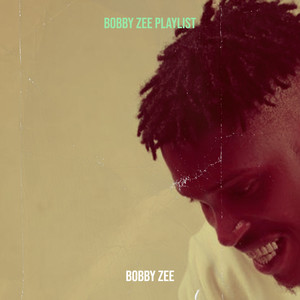 Bobby Zee Playlist (Explicit)