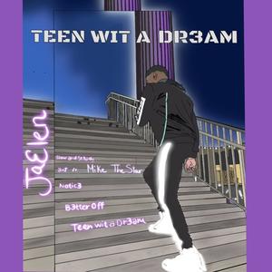 Teen Wit A Dr3am (Explicit)