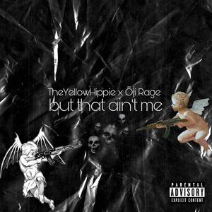 But That Ain't Me (feat. Ōji Rage) [Explicit]