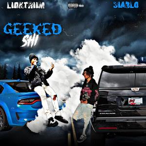 Geeked Shi (feat. 3iablo) [Explicit]