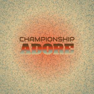 Championship Adore