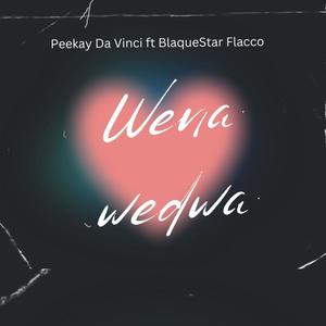 Wena Wedwa (feat. BlaqueStar Flacco)