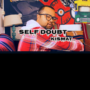 Self doubt (Explicit)