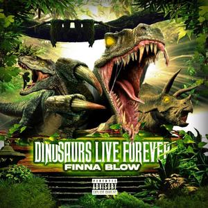 Dinosaurs Live Forever (Explicit)