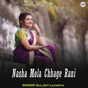 Nasha Mola Chhage Rani