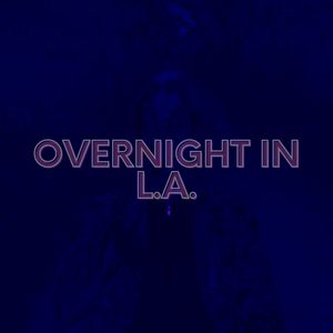 Overnight in L.a. (Explicit)