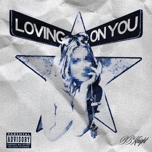 Loving On You (Explicit)