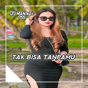 DJ TAK BISA TANPAMU