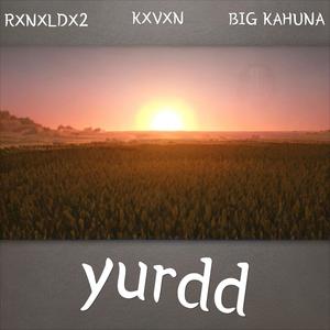 yurdd (feat. kxvxn & Big Kahuna)