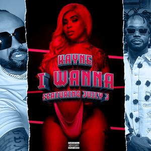 I Wanna (feat. Juicy) (Explicit)