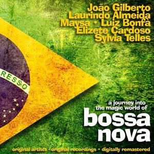 A Journey Into the Magic World of Bossa Nova - Original Artists, Original Recordings, Digitally Rema