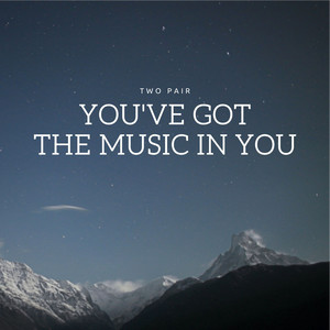 You've Got the Music in You