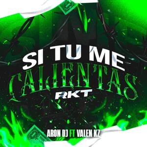 Si Tu Me Calientas (RKT) (feat. KZ RMX)