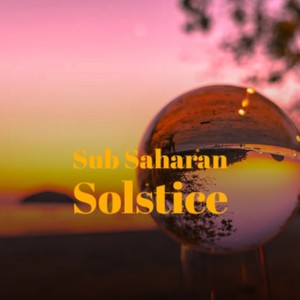 Sub Saharan Solstice