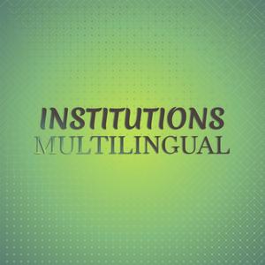 Institutions Multilingual