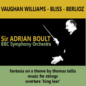 Williams: Fantasia on a Theme by Thomas Tallis - Bliss: Music for Strings - Berlioz: King Lear, Op. 4, Overture