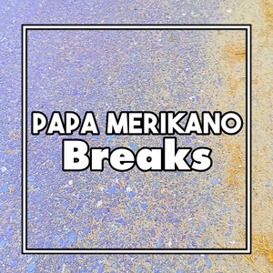 Papa Merikano Breaks