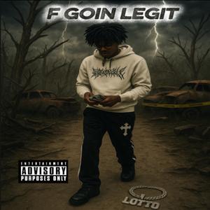 F Goin Legit (feat. LuhMike) (Explicit)