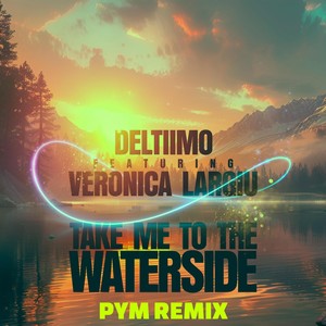 Take Me to the Waterside (Pym Remix) [feat. Veronica Largiu]