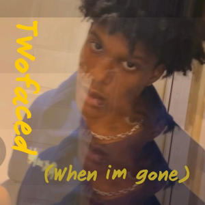 Twofaced (when im gone) (Explicit)