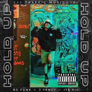 Hold Up (feat. J Yancy & It'$ Rio) (Explicit)