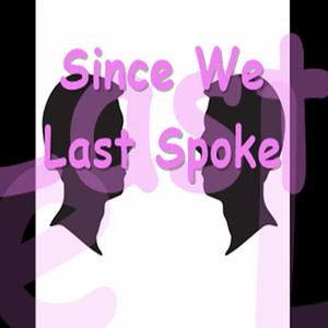 Since We Last Spoke (feat. Joeyy, Tek Lintowe & b3njamintaylor) [Explicit]