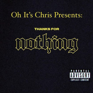 Oh It's Chris Presents: Thanks For Nothing (Explicit)