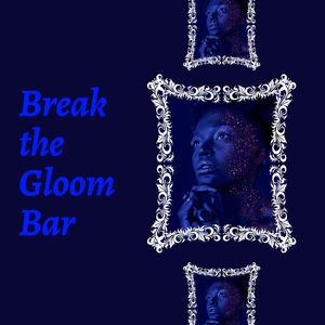 Break The Gloom Bar